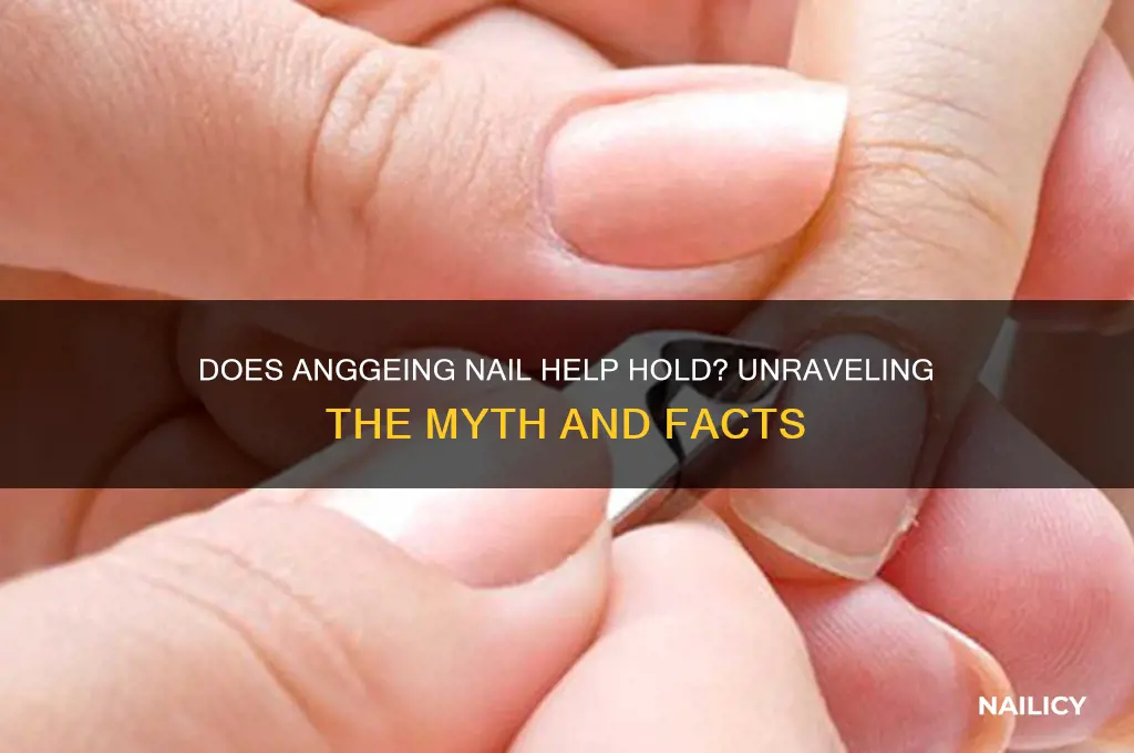 does anggeing nail help hold