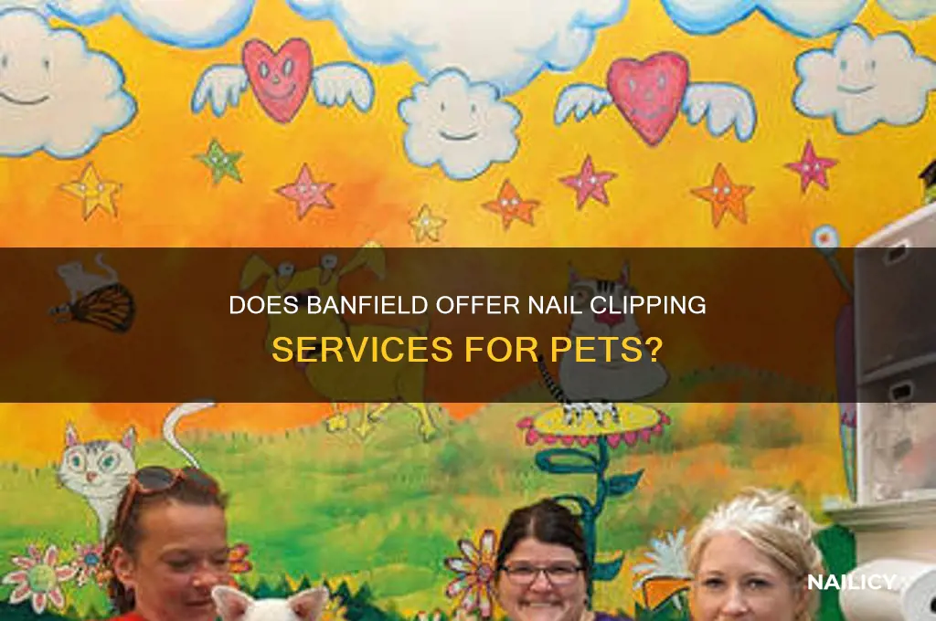 does banfield clip nails