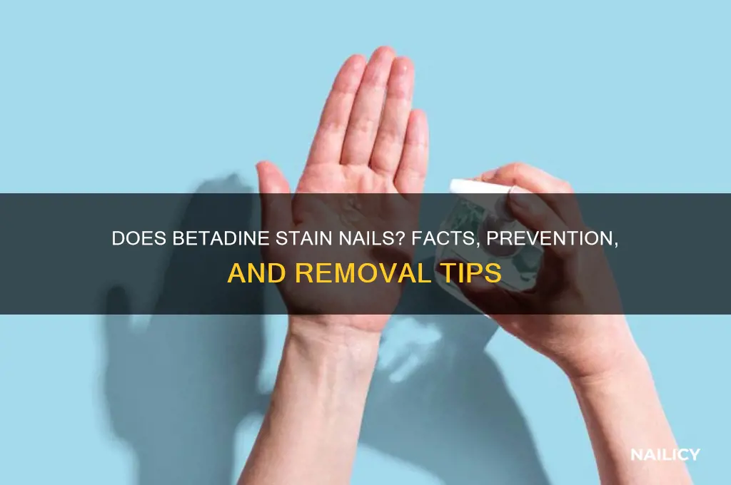 does betadine stain nails