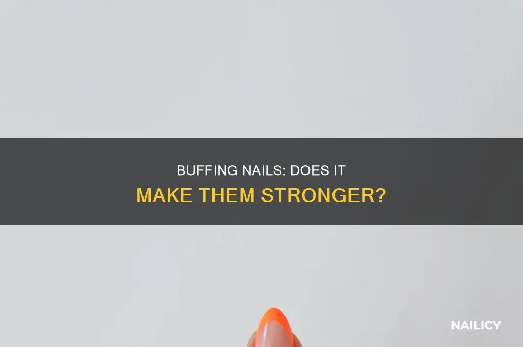 does buffing nails make them stronger