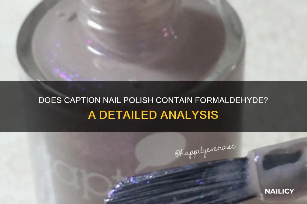 does caption nail polish have formaldehyde