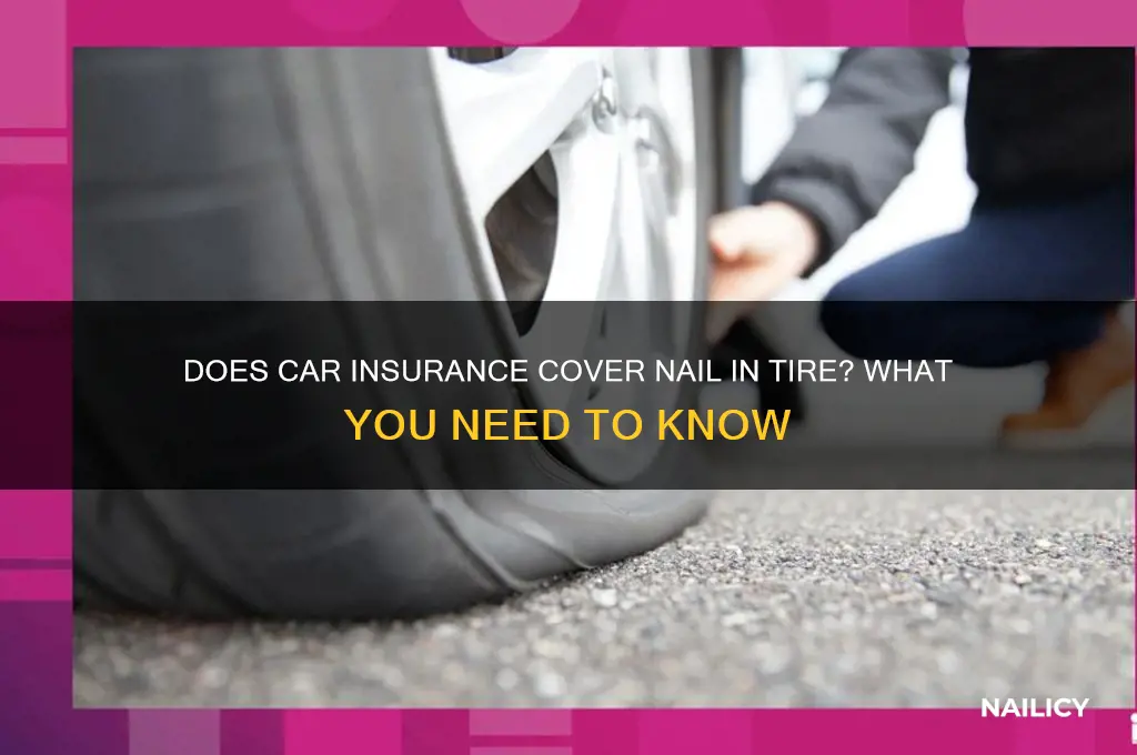 does car insurance cover nail in tire