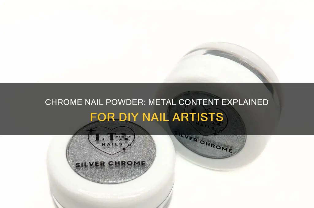 does chrome nail powder have metal in it