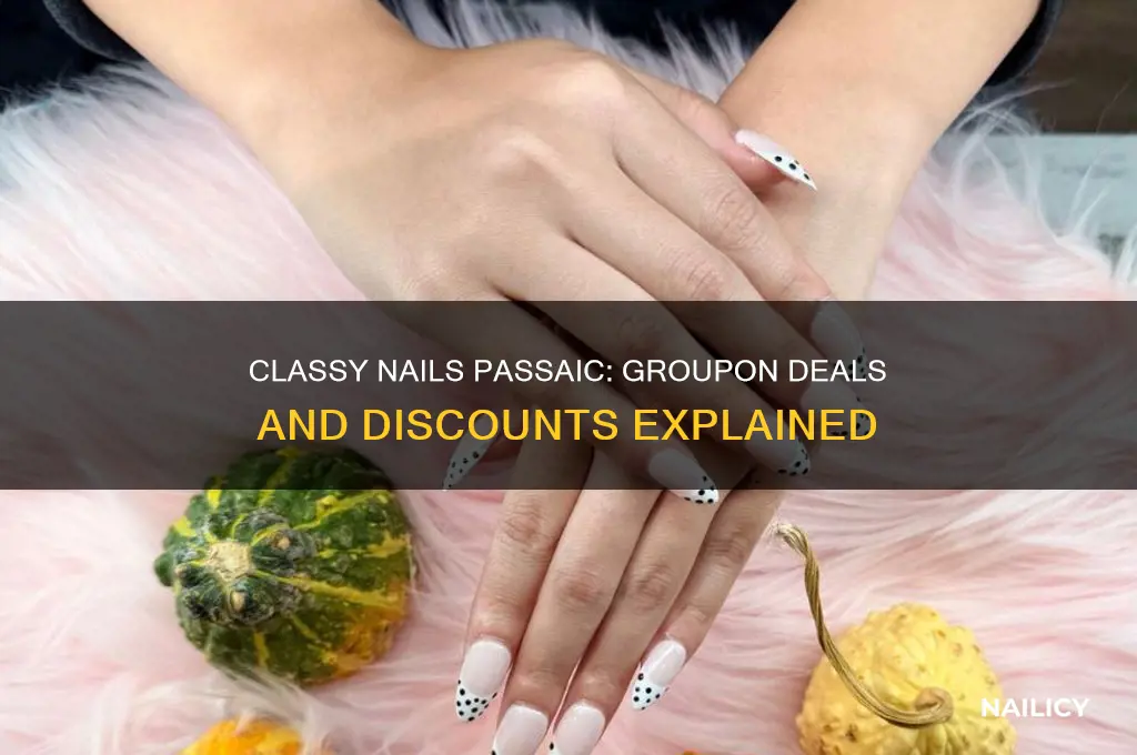 does classy nails in passaic have groupon