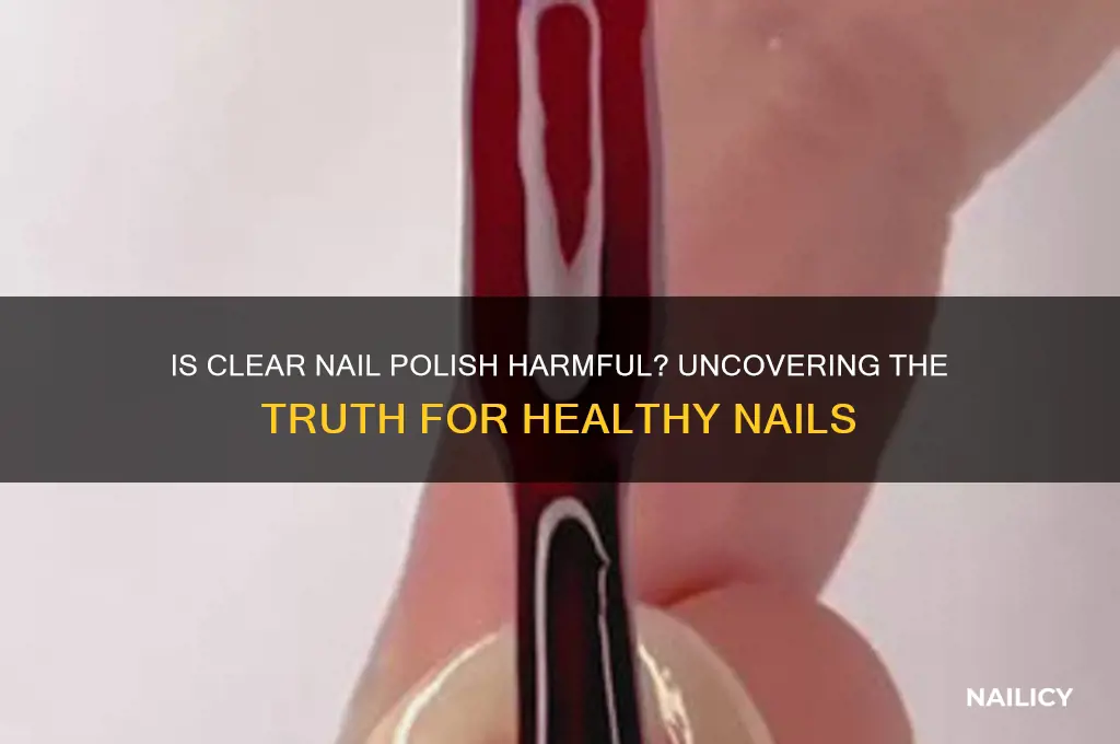 does clear nail polish bad for nail