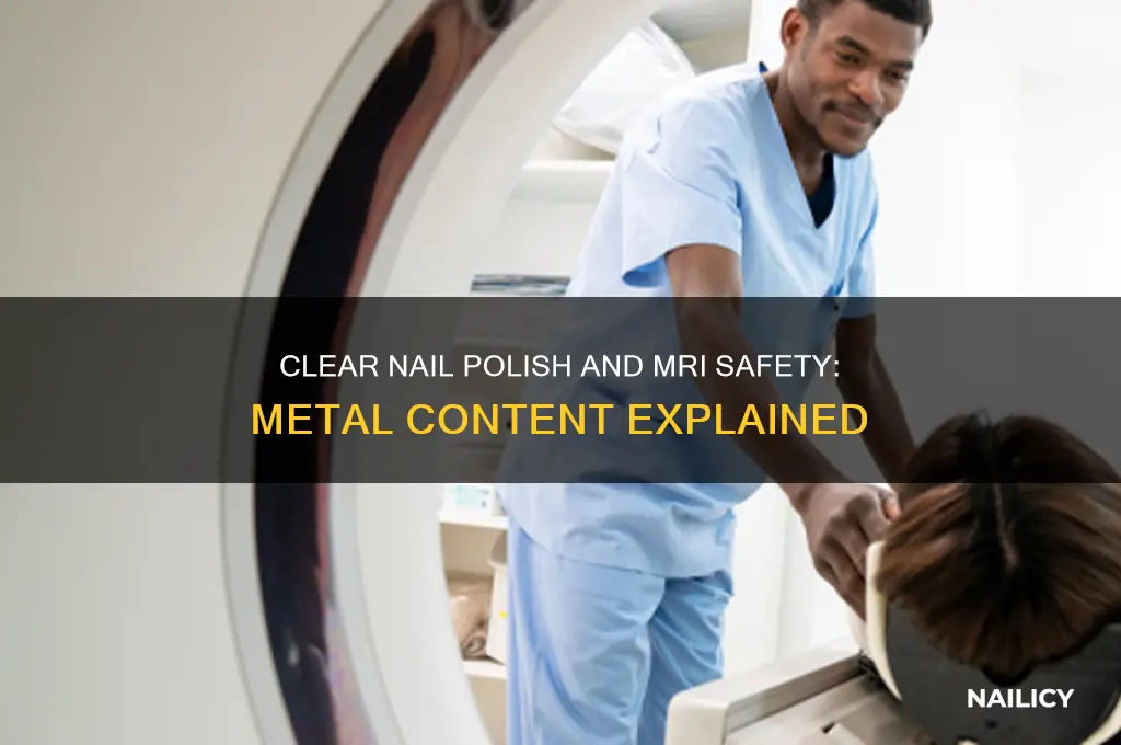 does clear nail polish contain metal mri