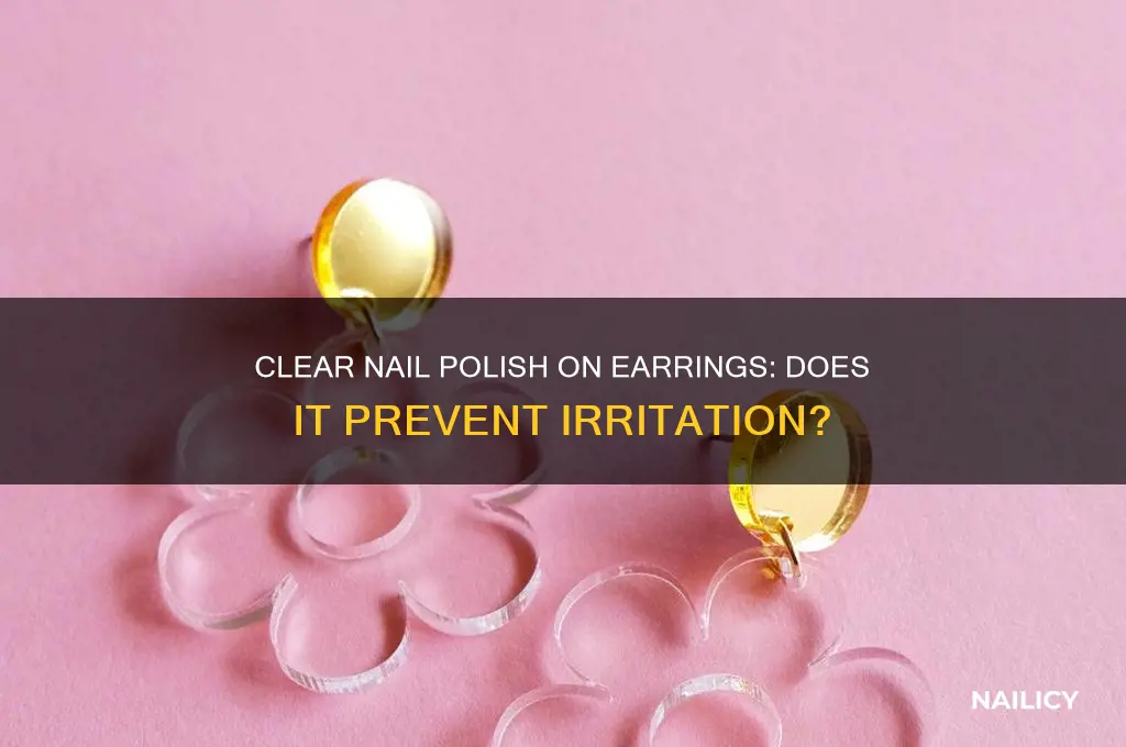 does clear nail polish on earrings work
