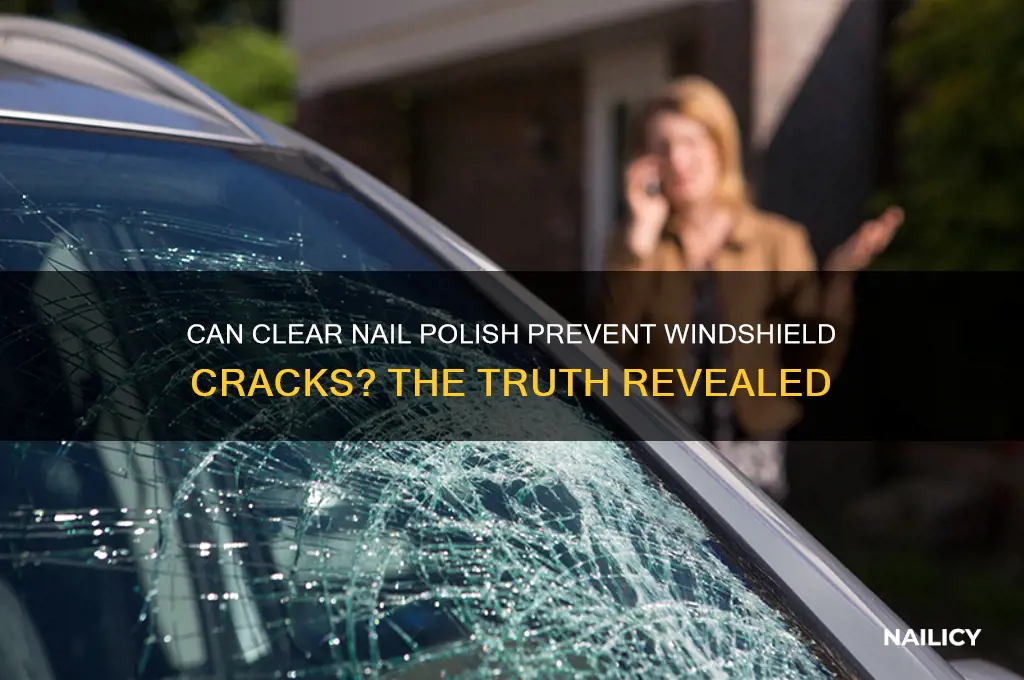 does clear nail polish stop crack on windshield
