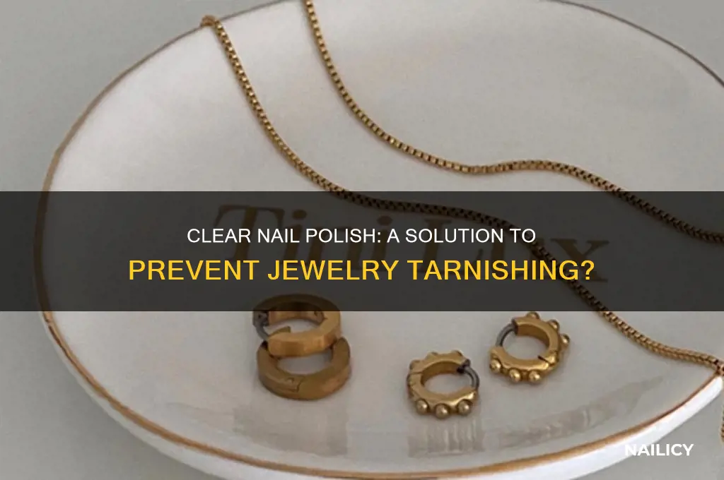 does clear nail polish stop jewelry from turning