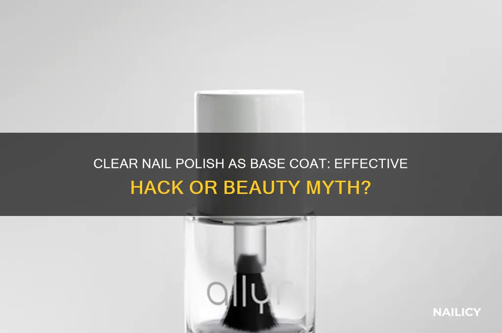 does clear nail polish work as a base coat