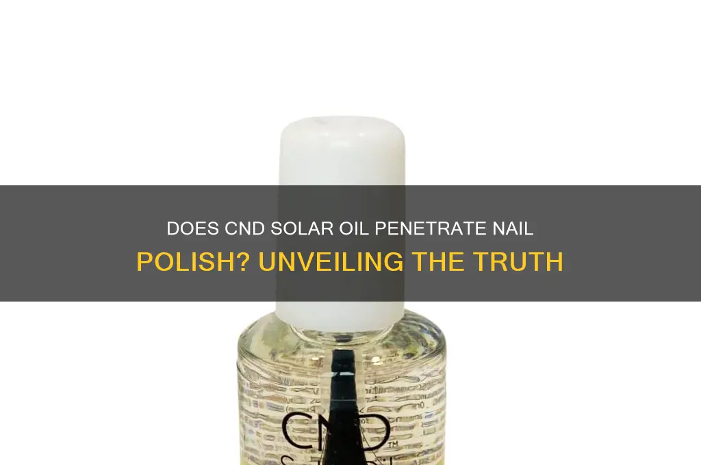 does cnd solar oil penetrate nail polish