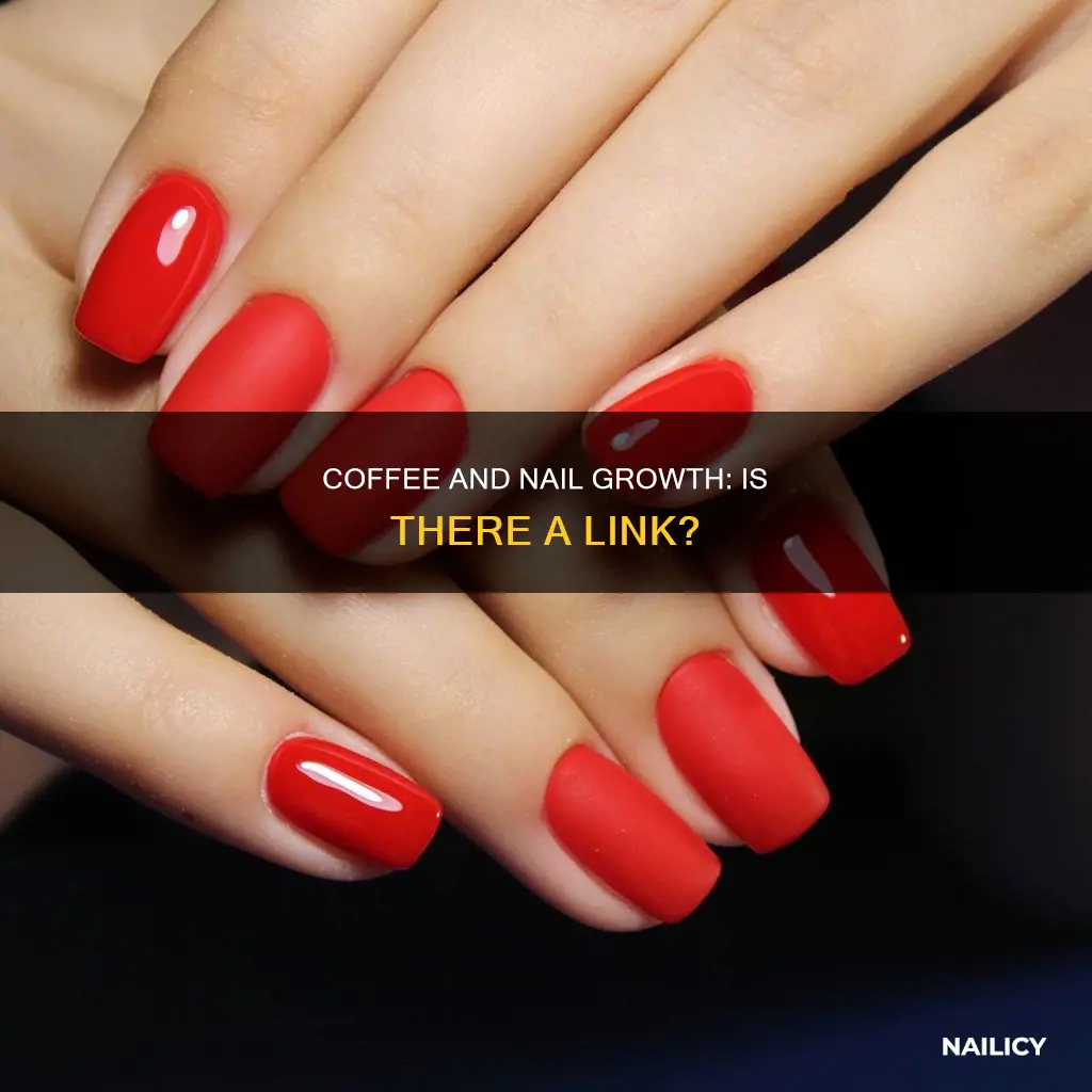 does coffee make your nails grow