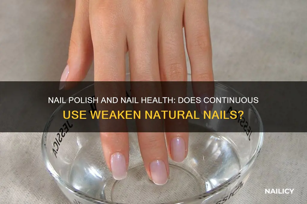 does continuous use of nail polish weaken natural nails