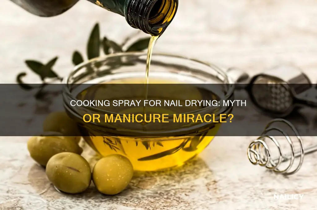 does cooking spray dry nails