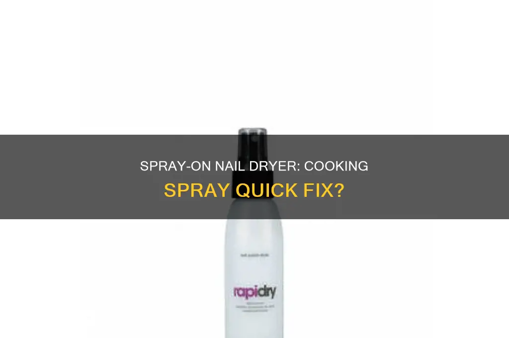 does cooking spray make nails dry faster