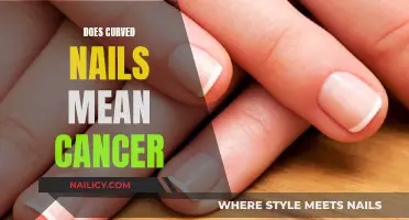 Curved Nails: Cancer Warning Sign or Mere Myth?