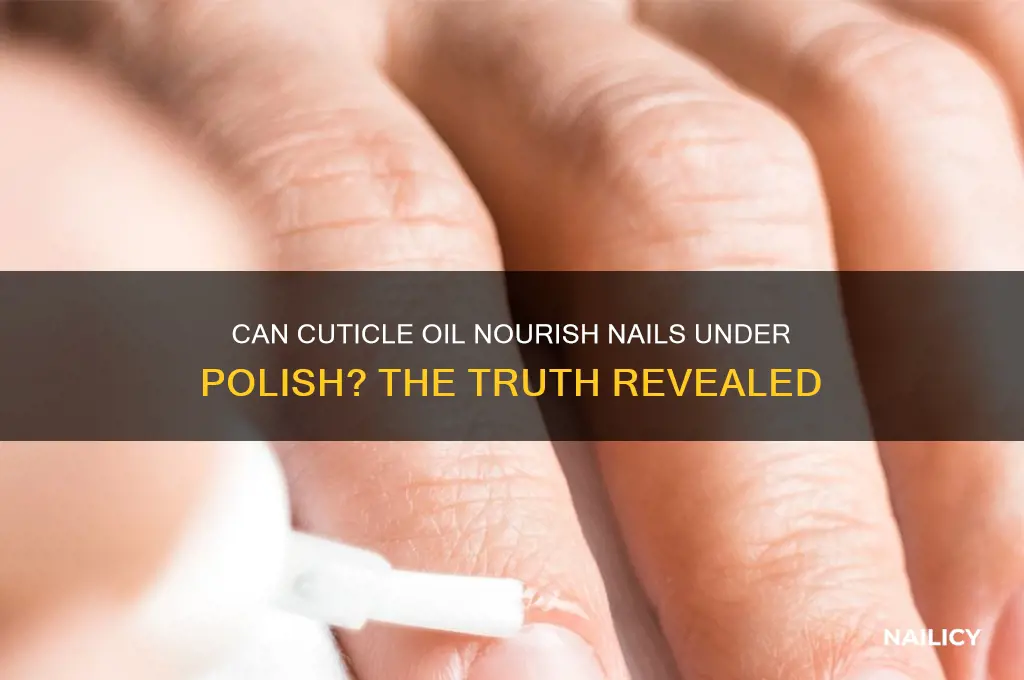 does cuticle oil work when my nails are polishes
