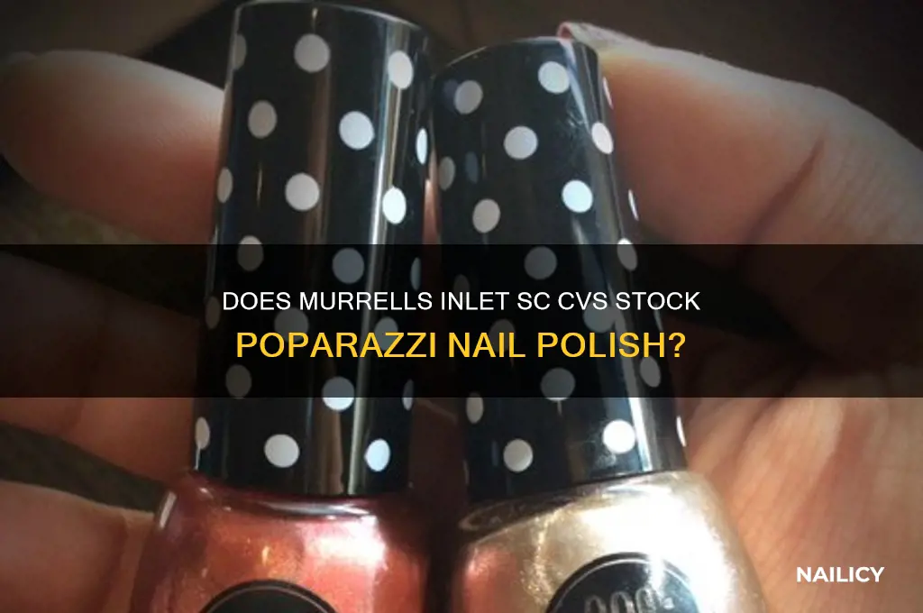does cvs in murrells inlet sc carry poparazzi nail polish