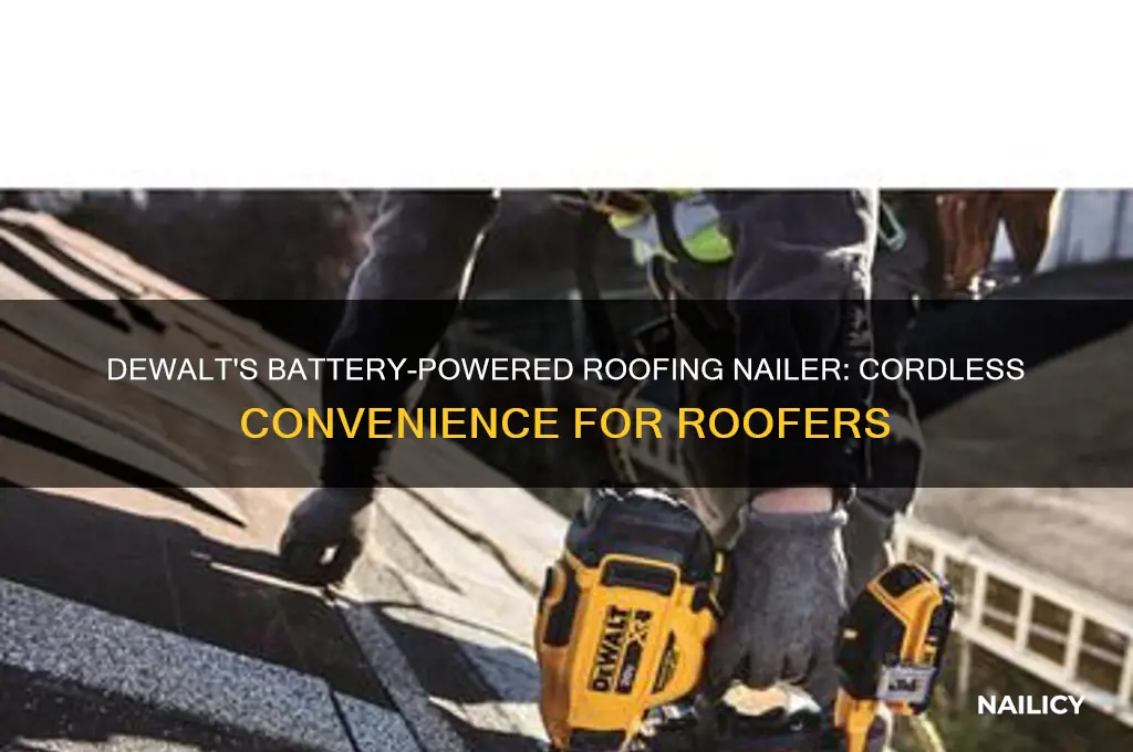 does dewalt make a battery powered roofing nailer