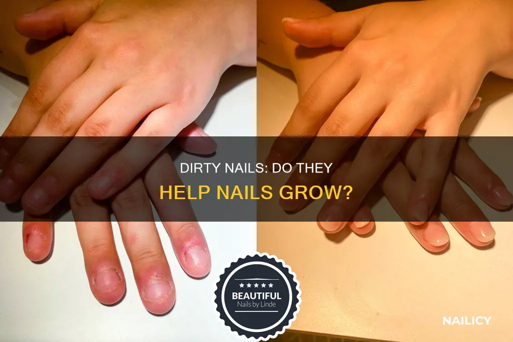 does dirty nails help them grow