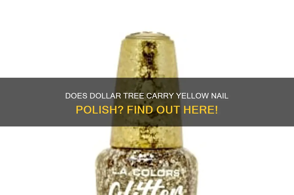 does dollar tree have yellow nail polush