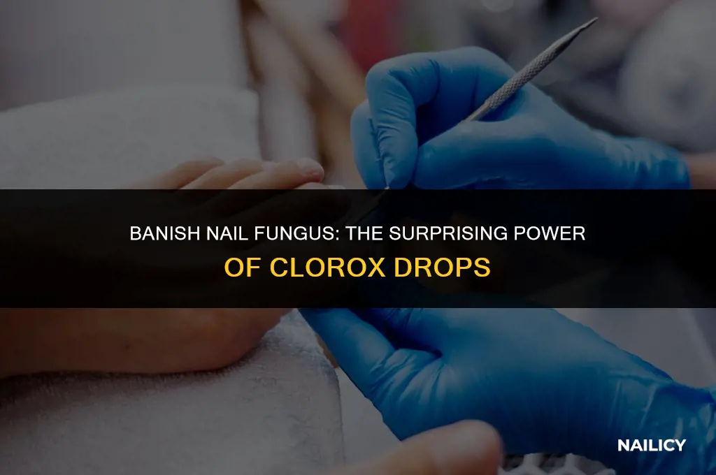 does drops of clorox get rid of nail fungus