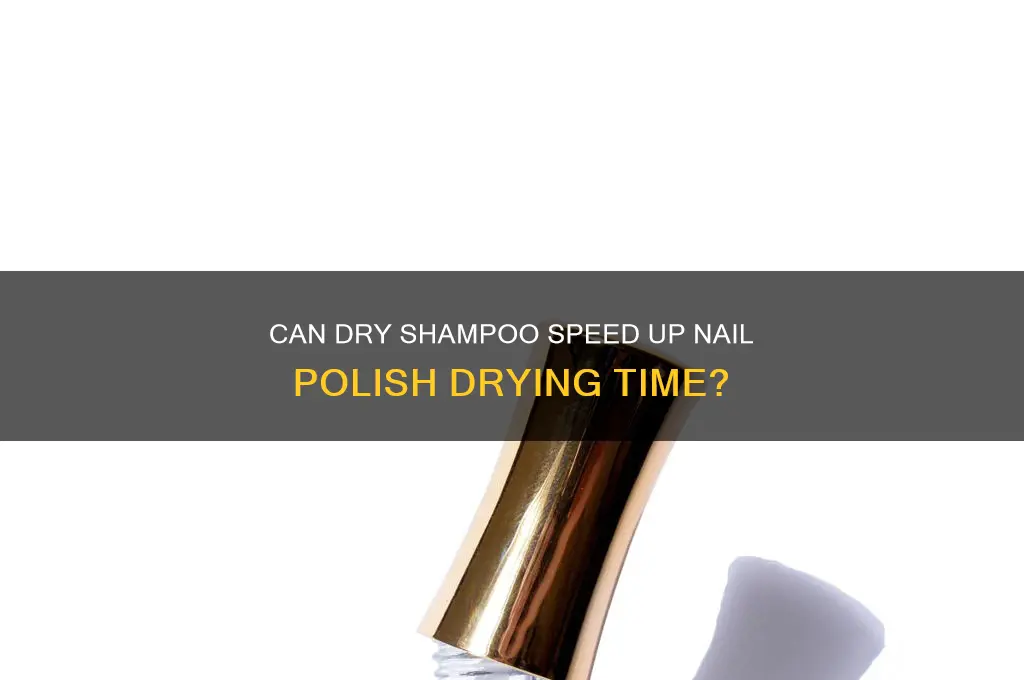 does dry shampoo dry nail polish