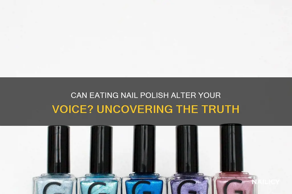 does eating nail polish change your voice