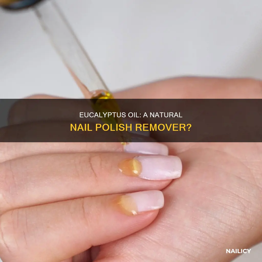 does eucalyptus oil remove nail polish