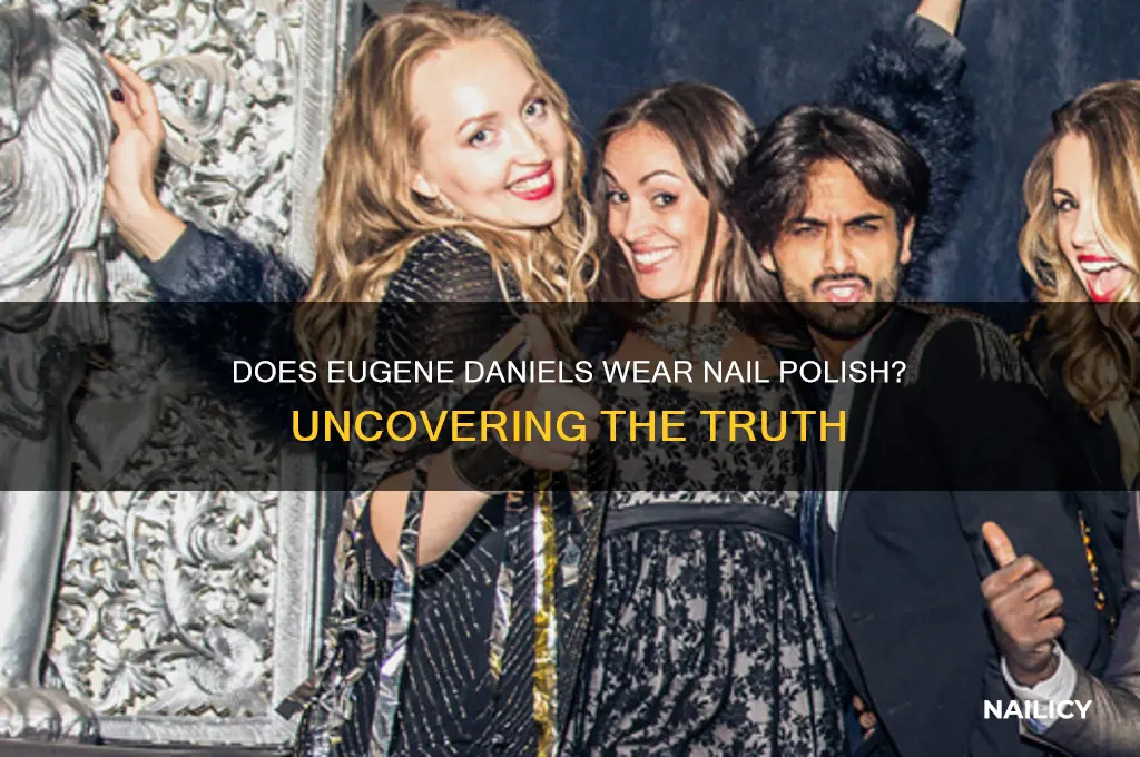 does eugene daniels wear nail polish