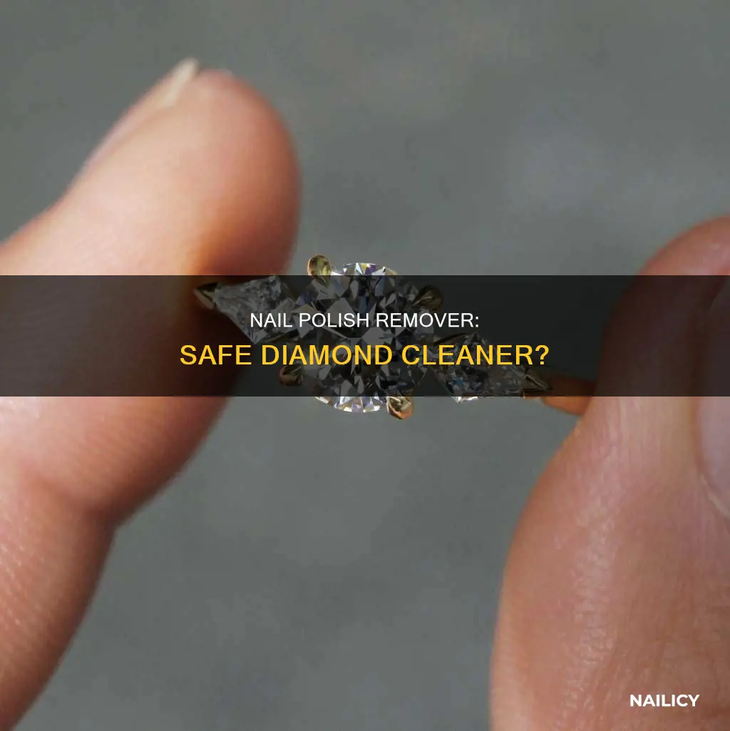 does finger nail polish remover bad for cleaning diamonds