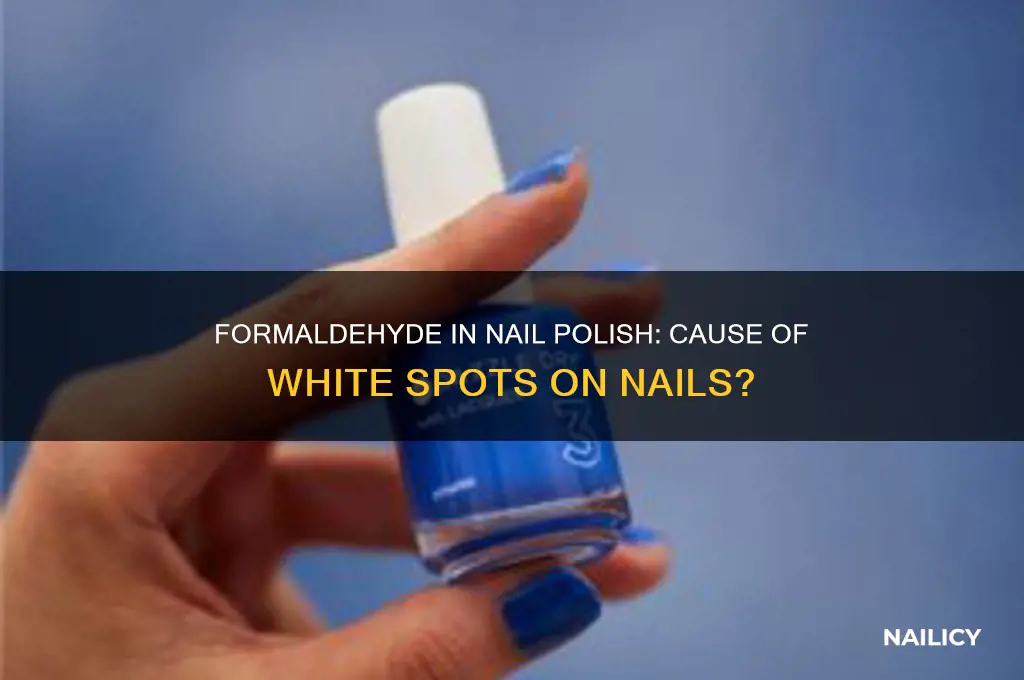 does formaldehyde nail polish cause white spots on nails