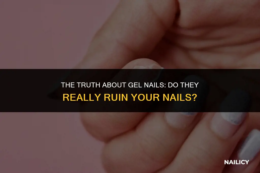 does getting gel nails ruin your nails