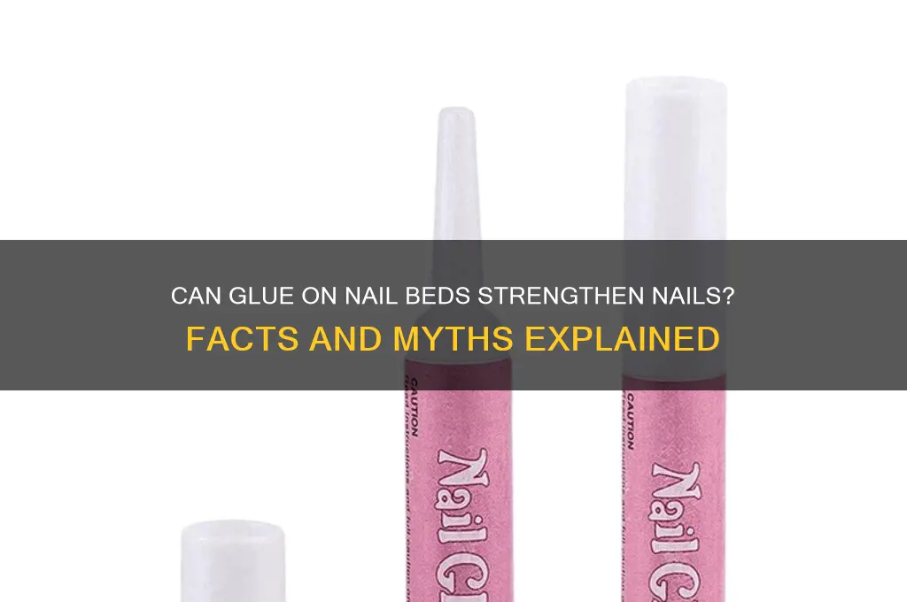 does glue on your nailbed strengthen nail