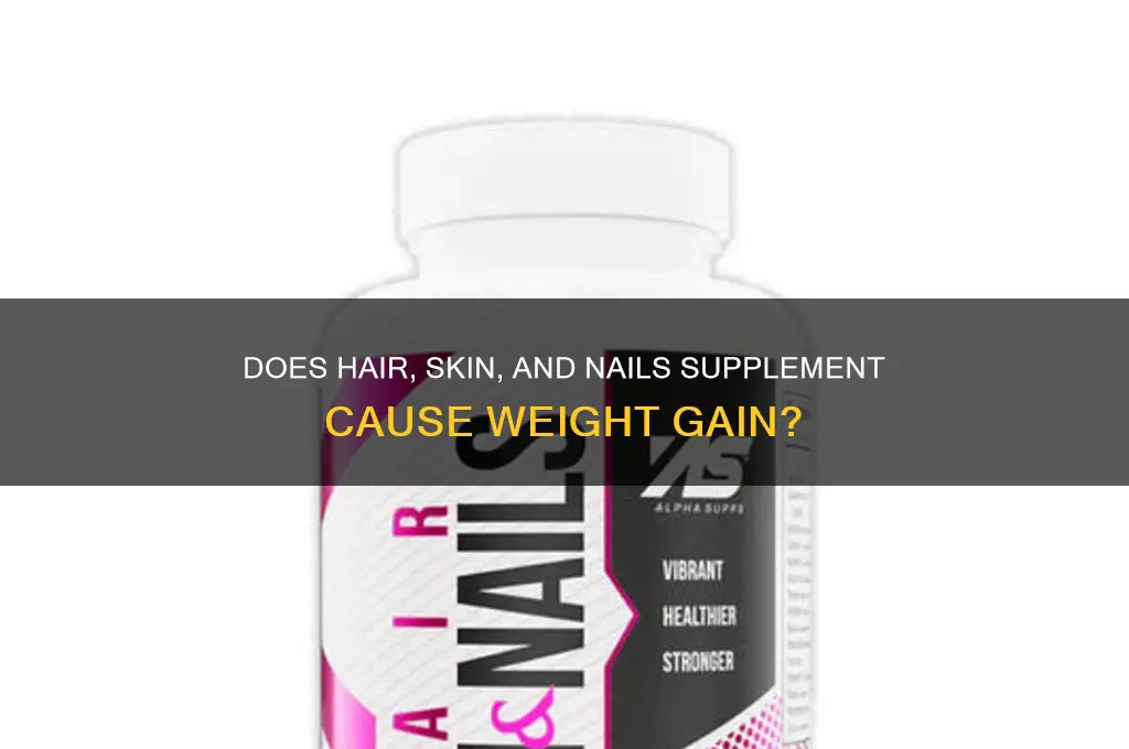 does hair skin and nails make you gain weight
