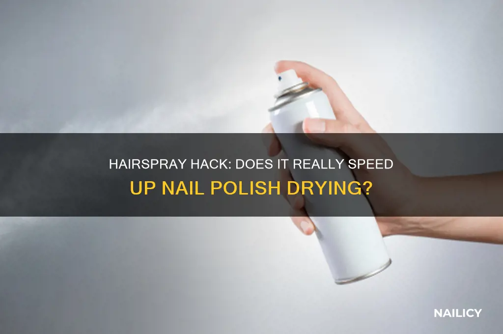 does hairspray dry nail varnish