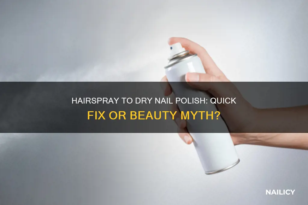 does hairspray dry nail