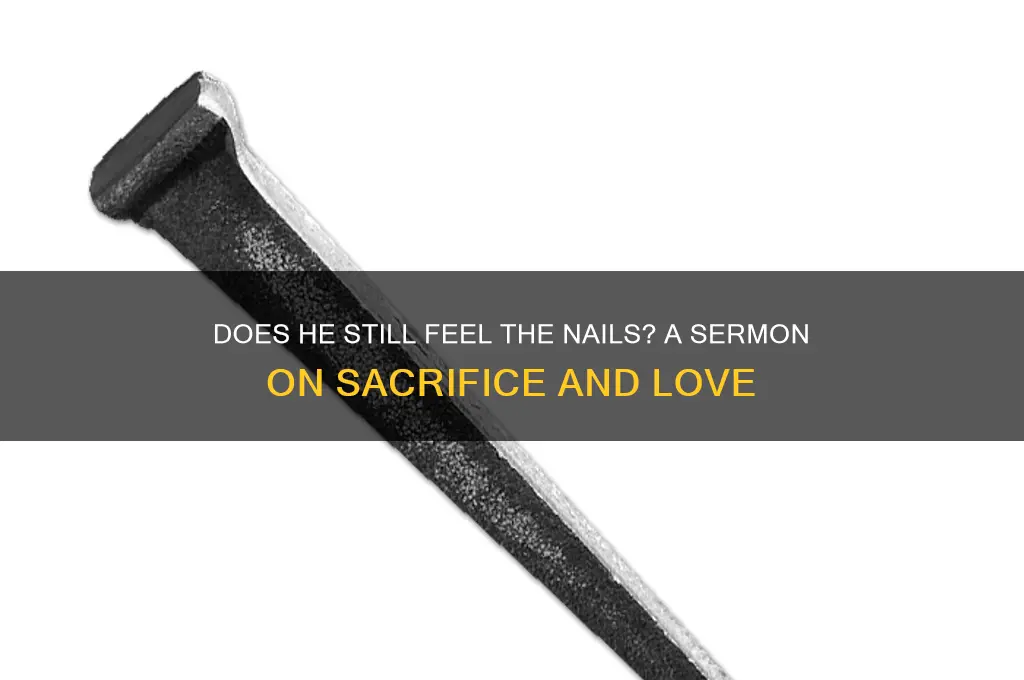 does he still feel the nails sermon