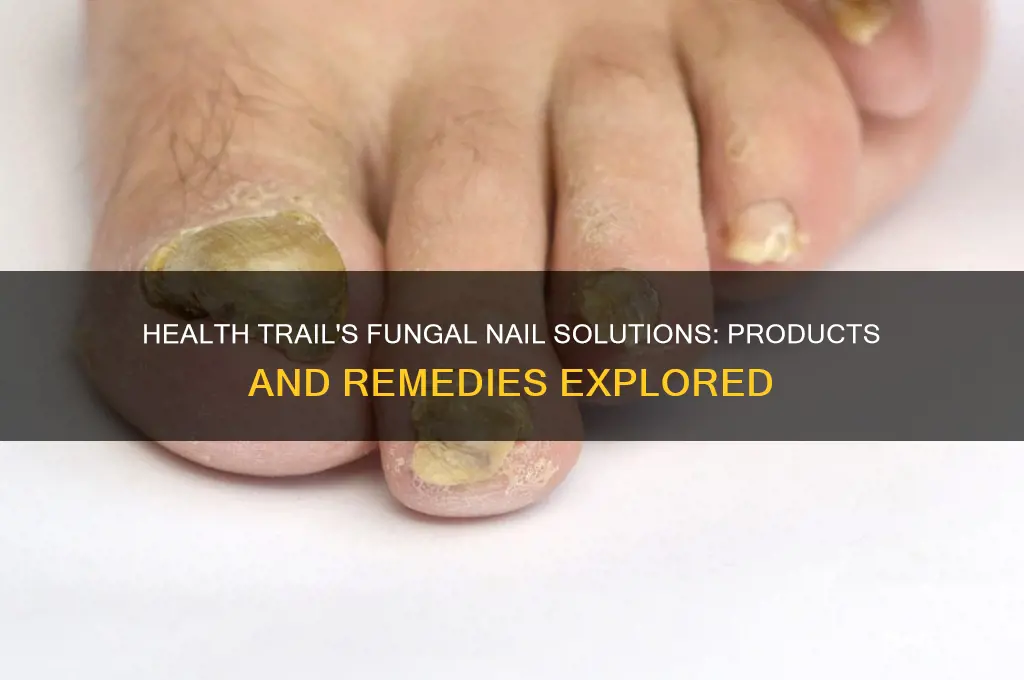 does health trail carry stuff for fungis nails