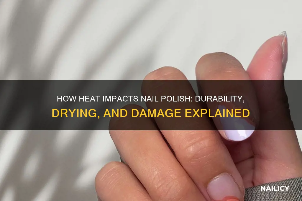 does heat affect nail polish