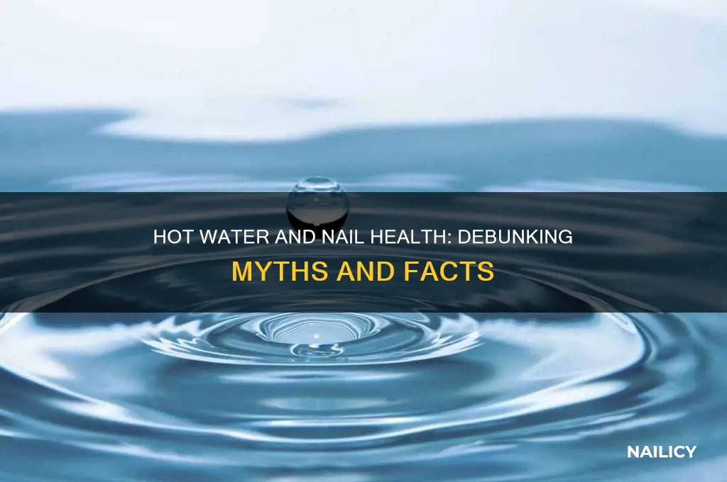does hot water harm nails