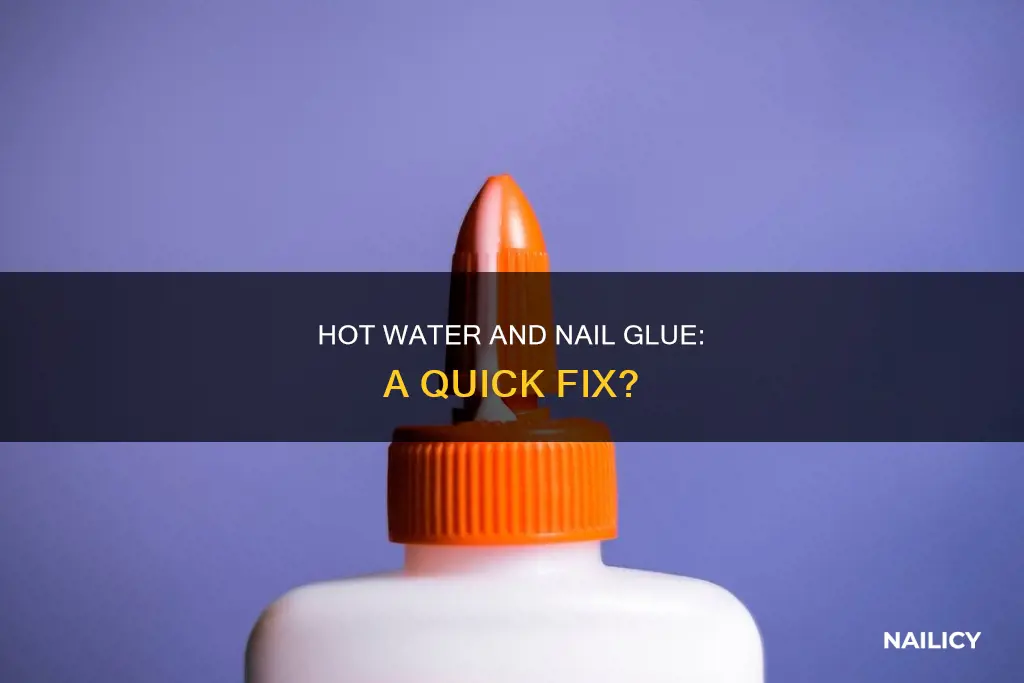 does hot water remove nail glue