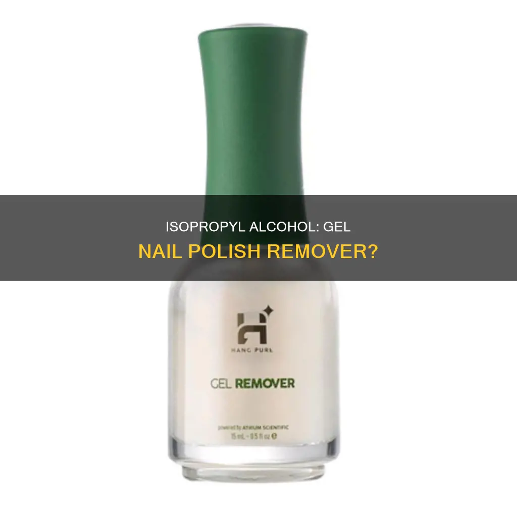 does isopropyl alcohol remove gel nail polish
