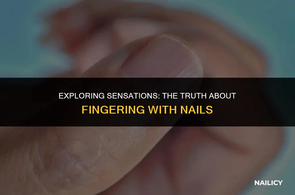does it hurt to get fingered with nails