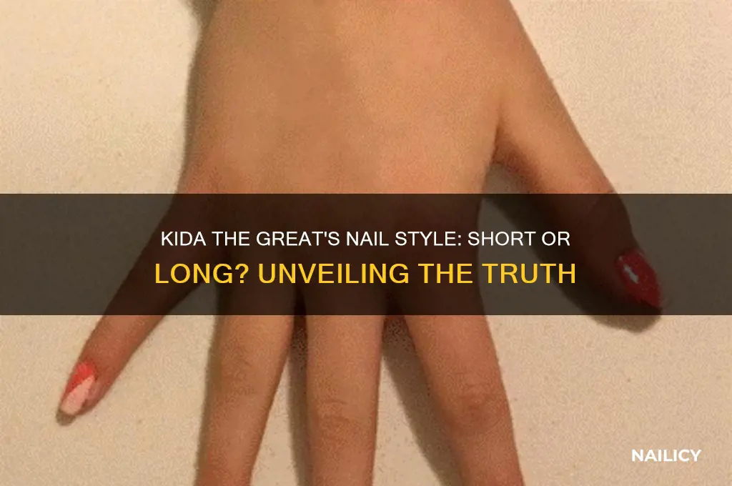 does kida the great have short nails