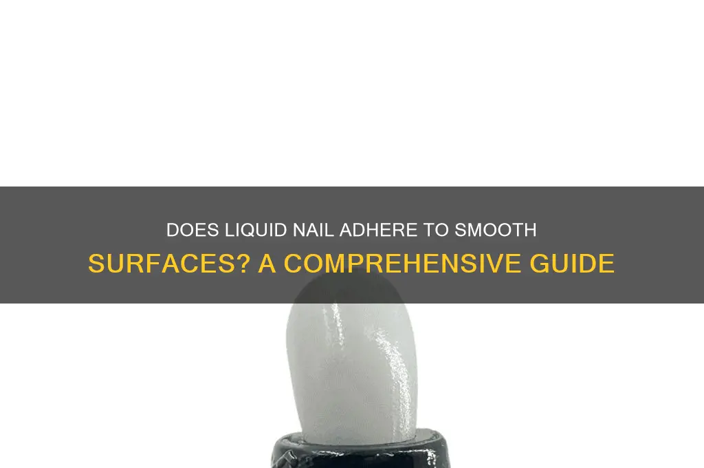 does kiquid nail adhere to smooth surfaces