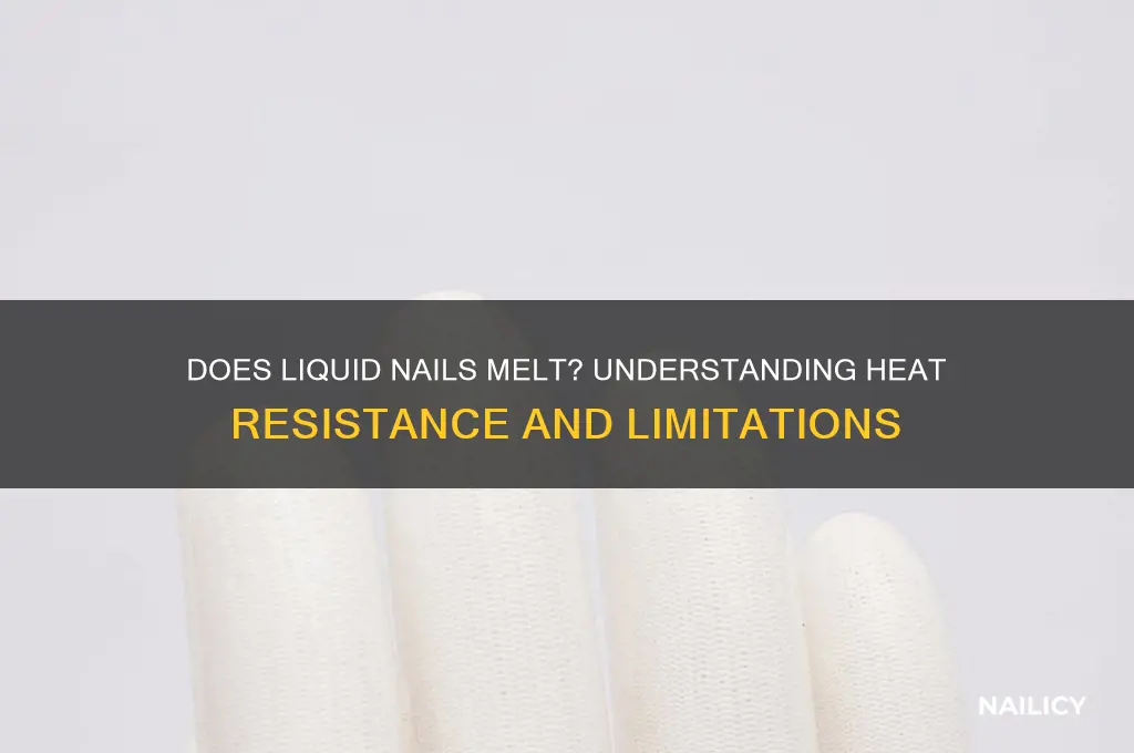 does liquid nail melt