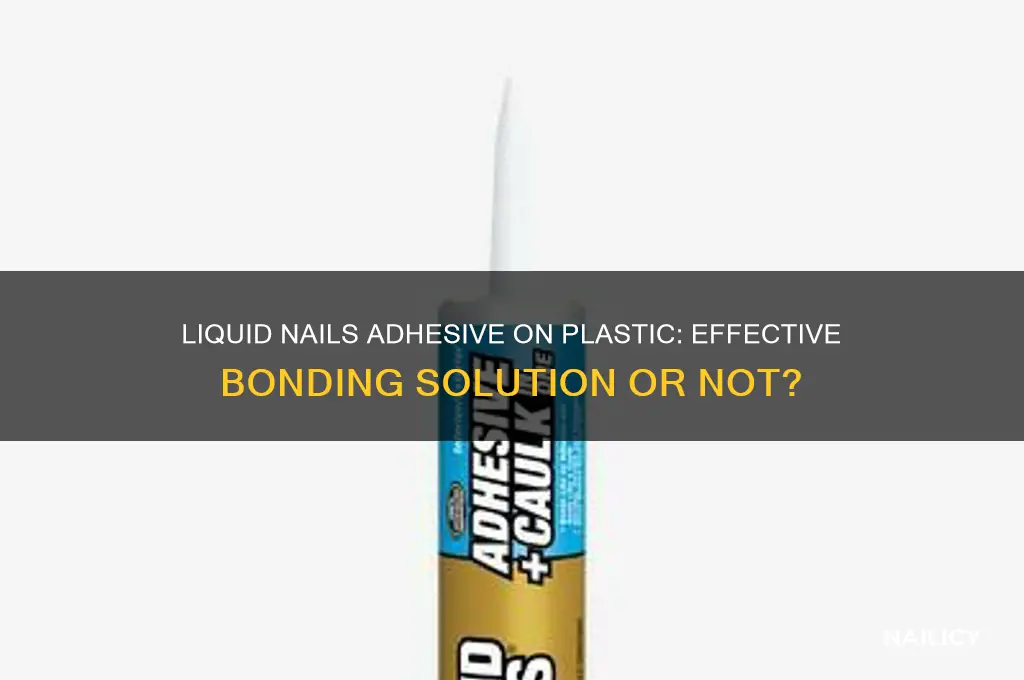 does liquid nails adhesive work on plastic