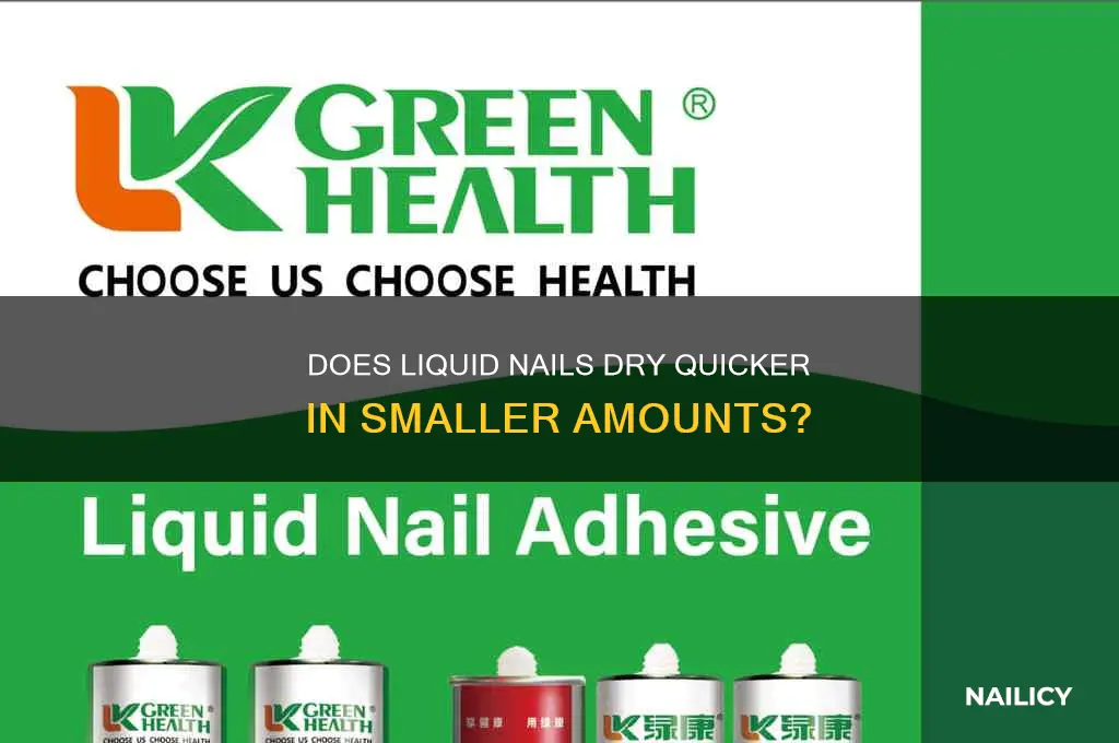 does liquid nails dry faster in smaller quantities