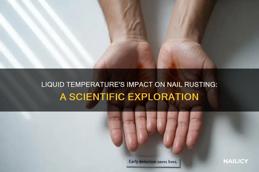 does liquid temperature affect how a nail rusts